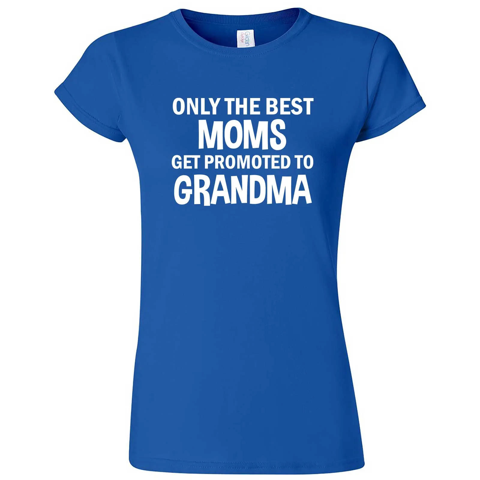 "Only the Best Moms Get Promoted to Grandma, White Text" women's t-shirt