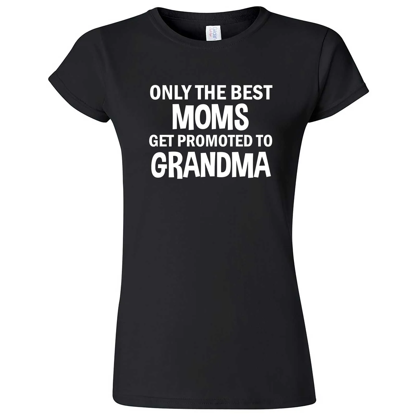 "Only the Best Moms Get Promoted to Grandma, White Text" women's t-shirt