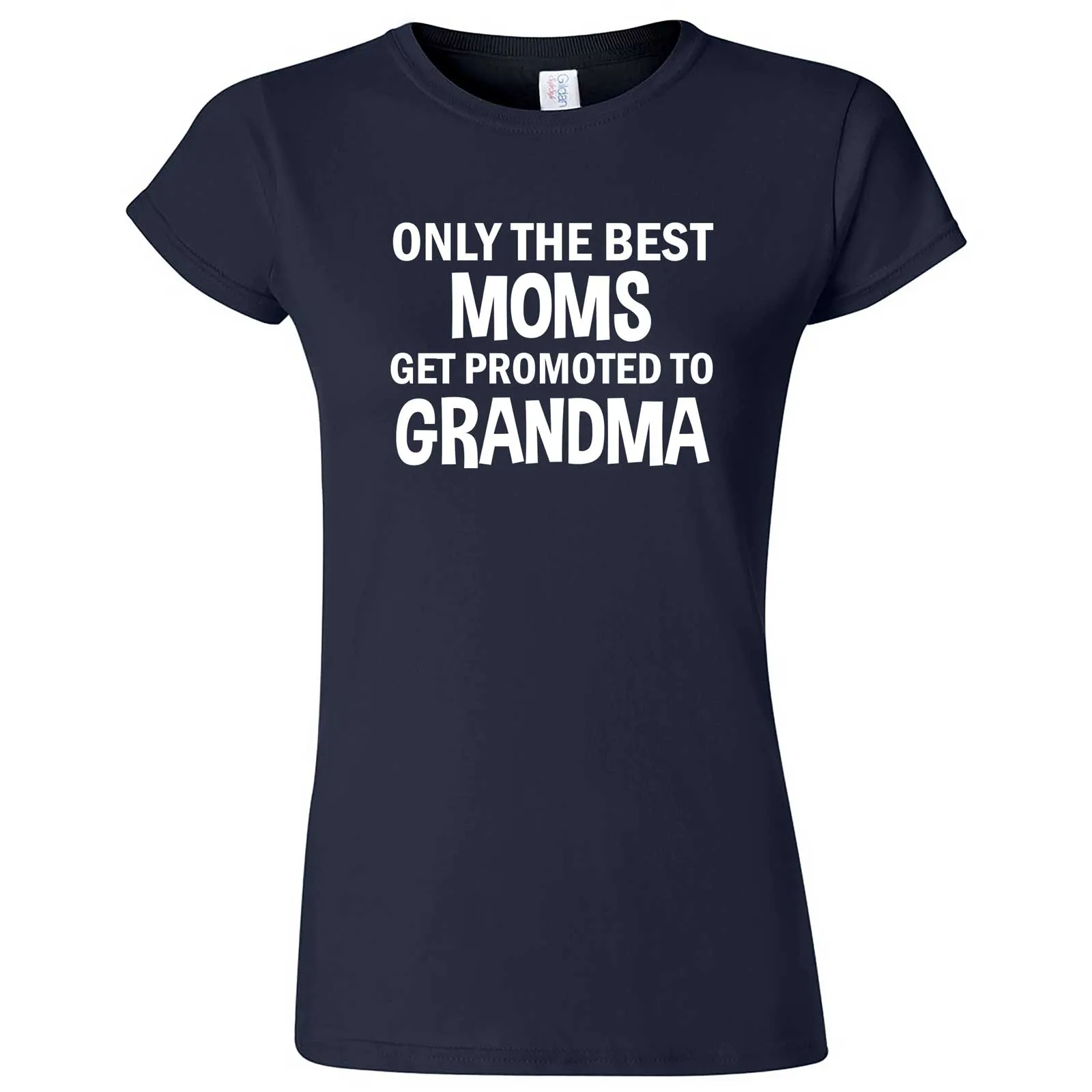 "Only the Best Moms Get Promoted to Grandma, White Text" women's t-shirt